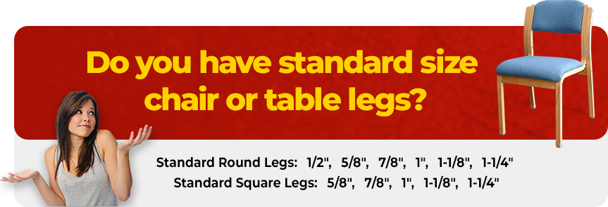Standard size chair or table legs